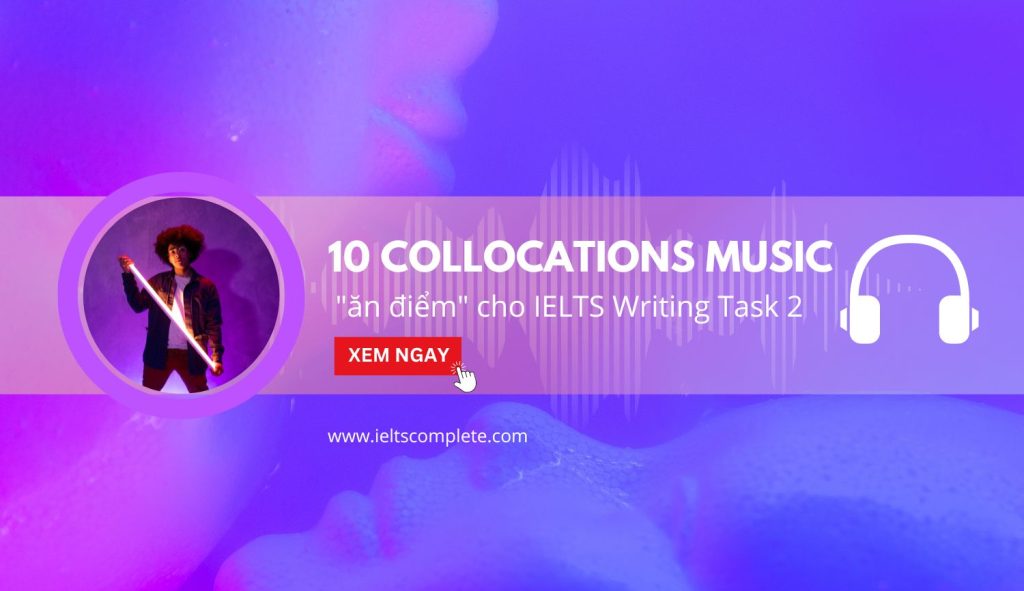 10 collocations ghi điểm cho chủ đề MUSIC IELTS Writing Task 2